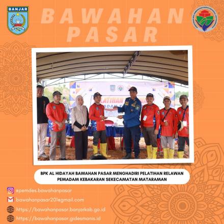 BPK ALHIDAYAH BAWAHAN PASAR MENGHADIRI PELATIHAN  RELAWAN PEMADAM KEBAKARAN SEKECAMATAN MATARAMAN
